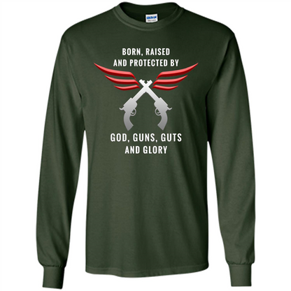 Born, Raised, Protected by God, Guns, Guts and Glory T-Shirt Forest Green