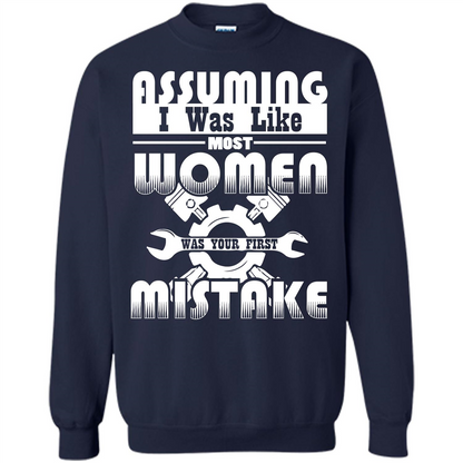 Assuming I Was Like Most Women Was Your First Mistake T-shirt Navy