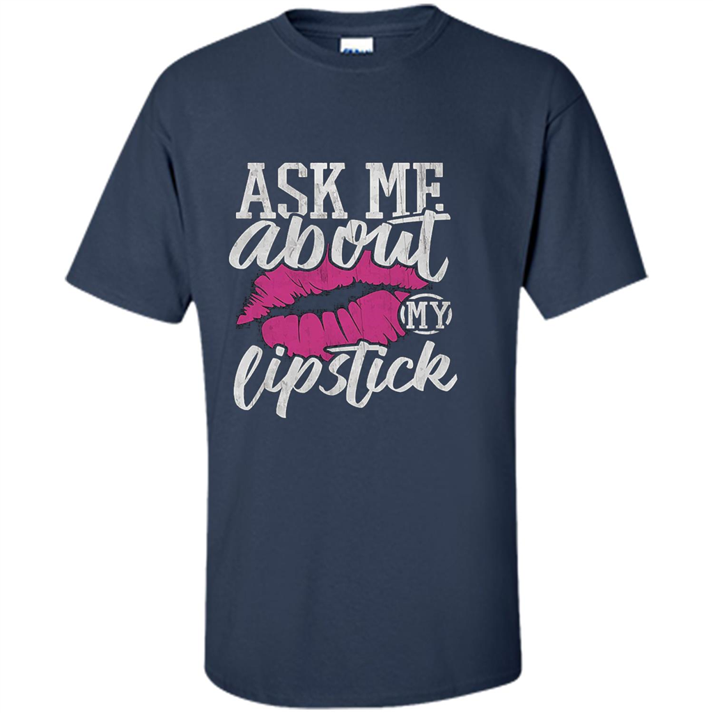 Ask Me About My Lipstick T-Shirt Navy