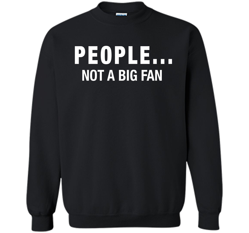 People Not A Big Fan T-shirt Black