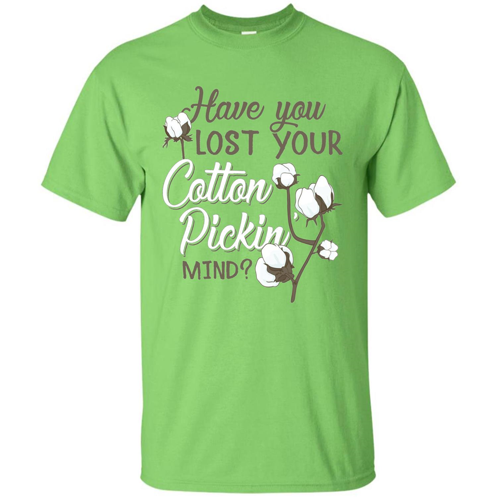 Have You Lost Your Cotton Pickin' Mind Tshirt Lime