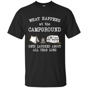 Camping T-shirt What Happens At The Campground Gets Laughed T-shirt