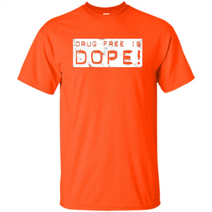 Drug Free Is Dope T-shirt