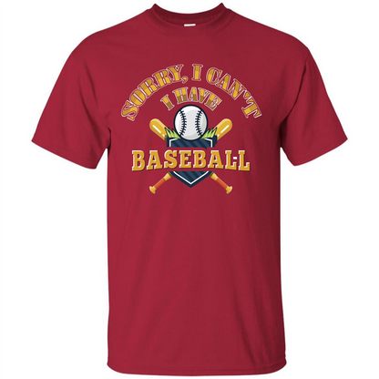 Baseball T-shirt Sorry, I Can't I Have Baseball Cardinal