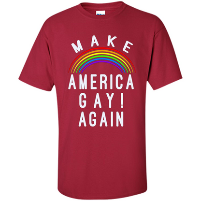 LGBT T-shirt Make America Gay Again Cardinal