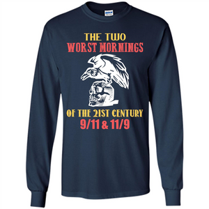 The Two Worst Mornings Of The 21st Century 9-11 and 11-9 T-shirt