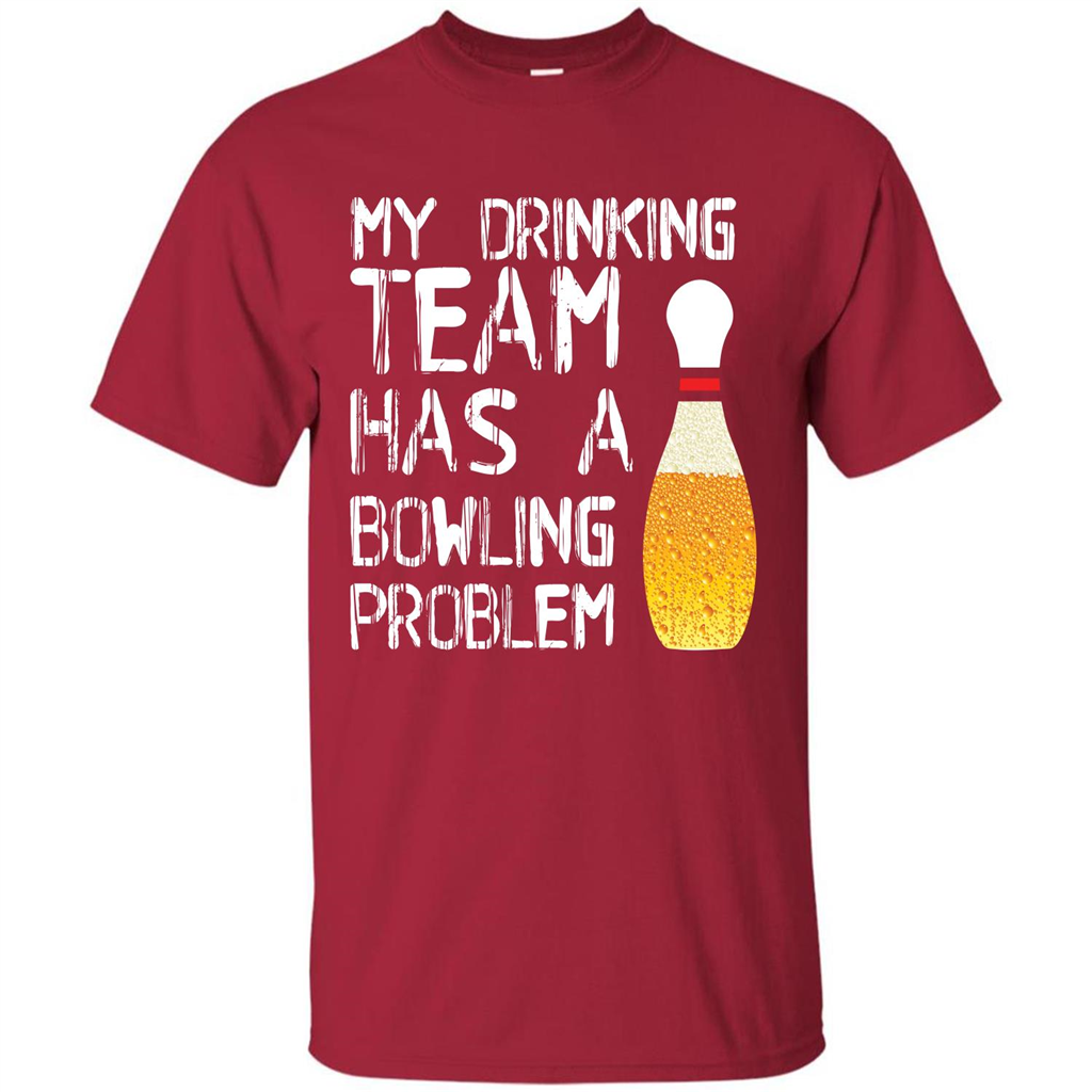 Beer T-shirt My Drinking Team Has A Bowling Problem T-shirt Cardinal
