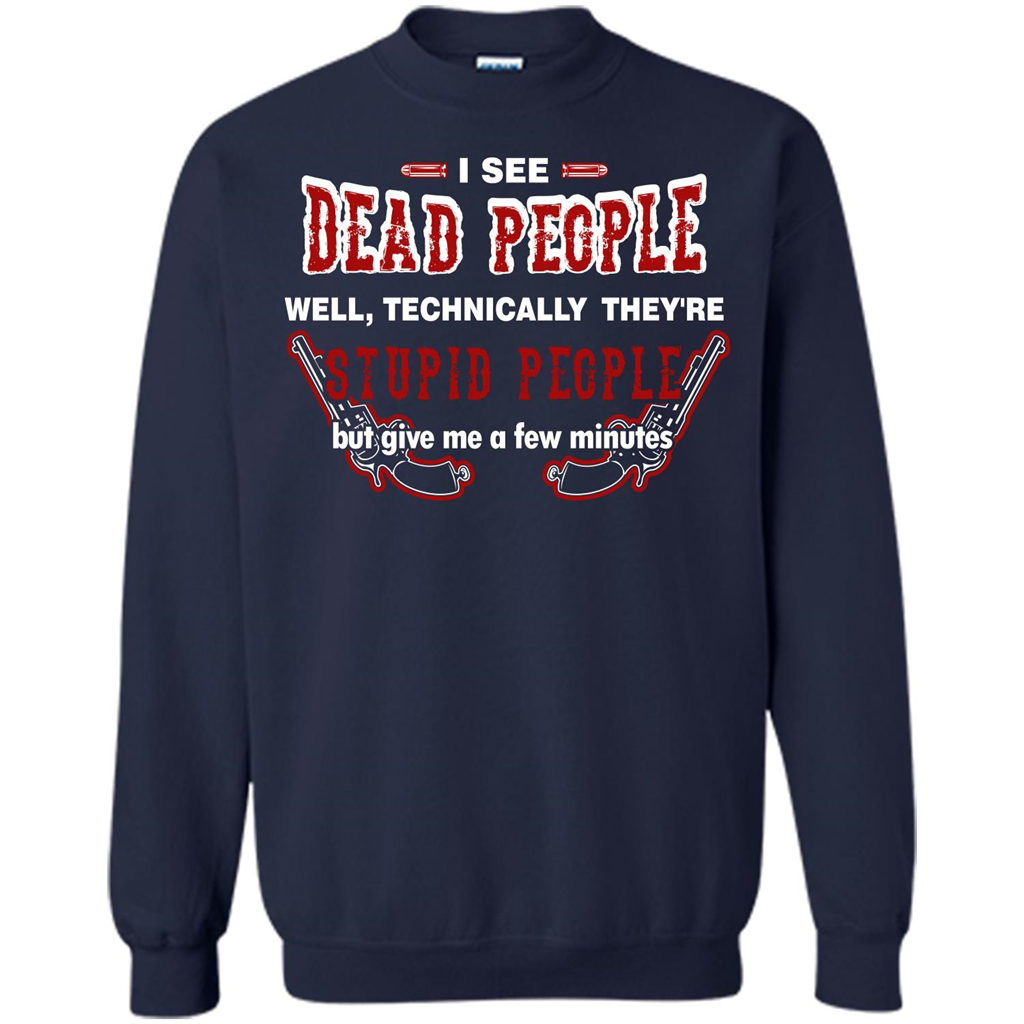 I See Dead People Well Technically They're Stupid People, But Give Me A Few Minutes Navy