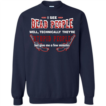 I See Dead People Well Technically They're Stupid People, But Give Me A Few Minutes Navy