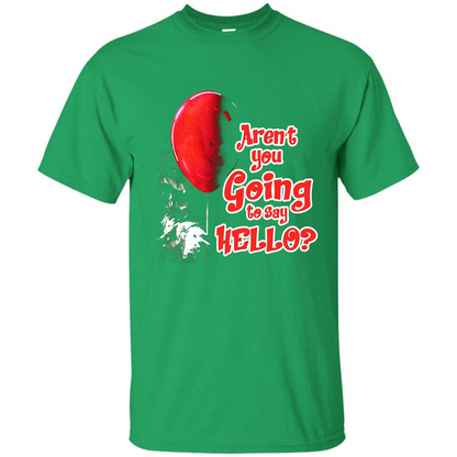 Halloween T-shirt Aren't You Going To Say Hello T-shirt Irish Green