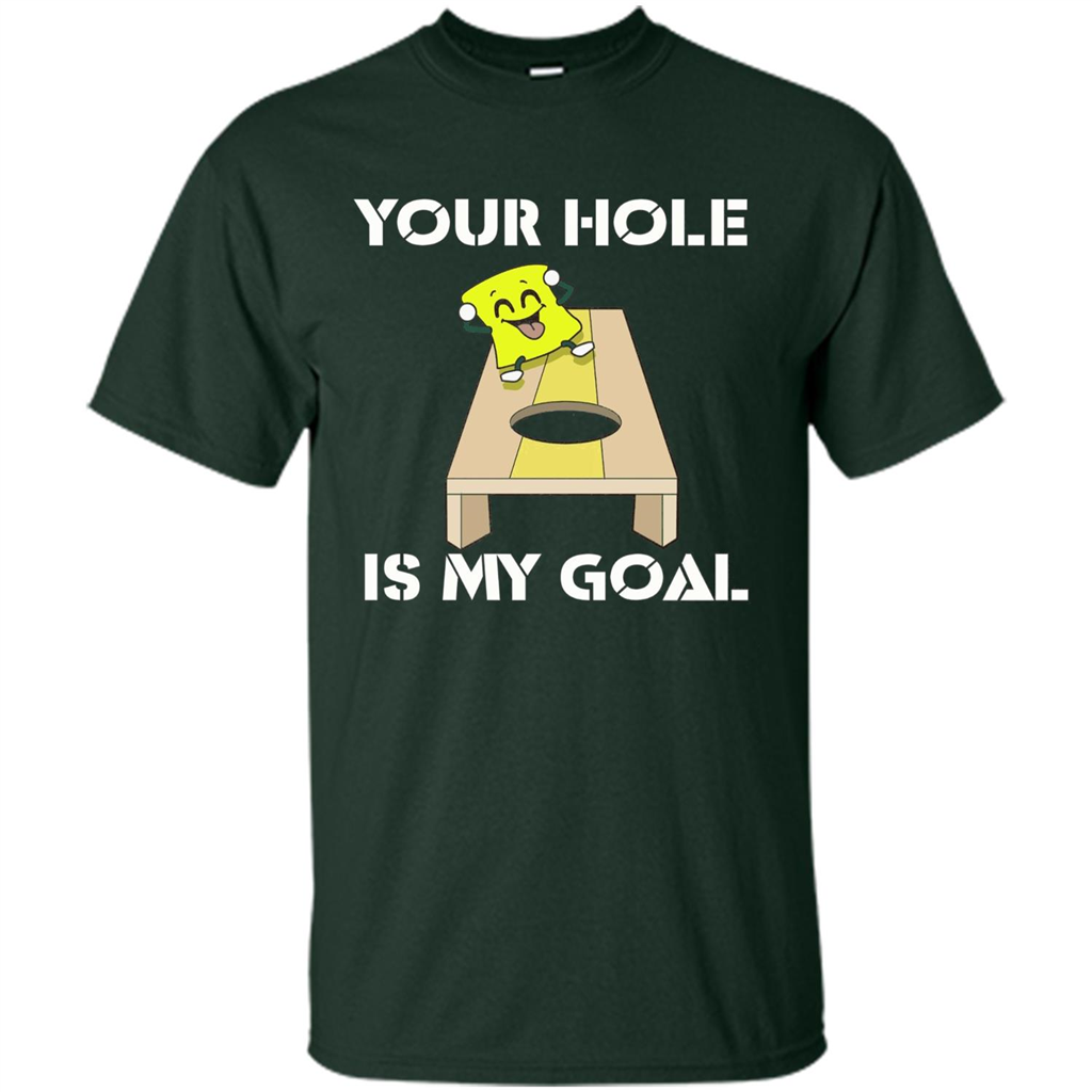 Funny Games T-shirt Your Hole is my Goal Cornhole Forest Green