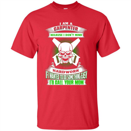 I'm A Carpenter I Don't Mind Hardwork T-shirt Red