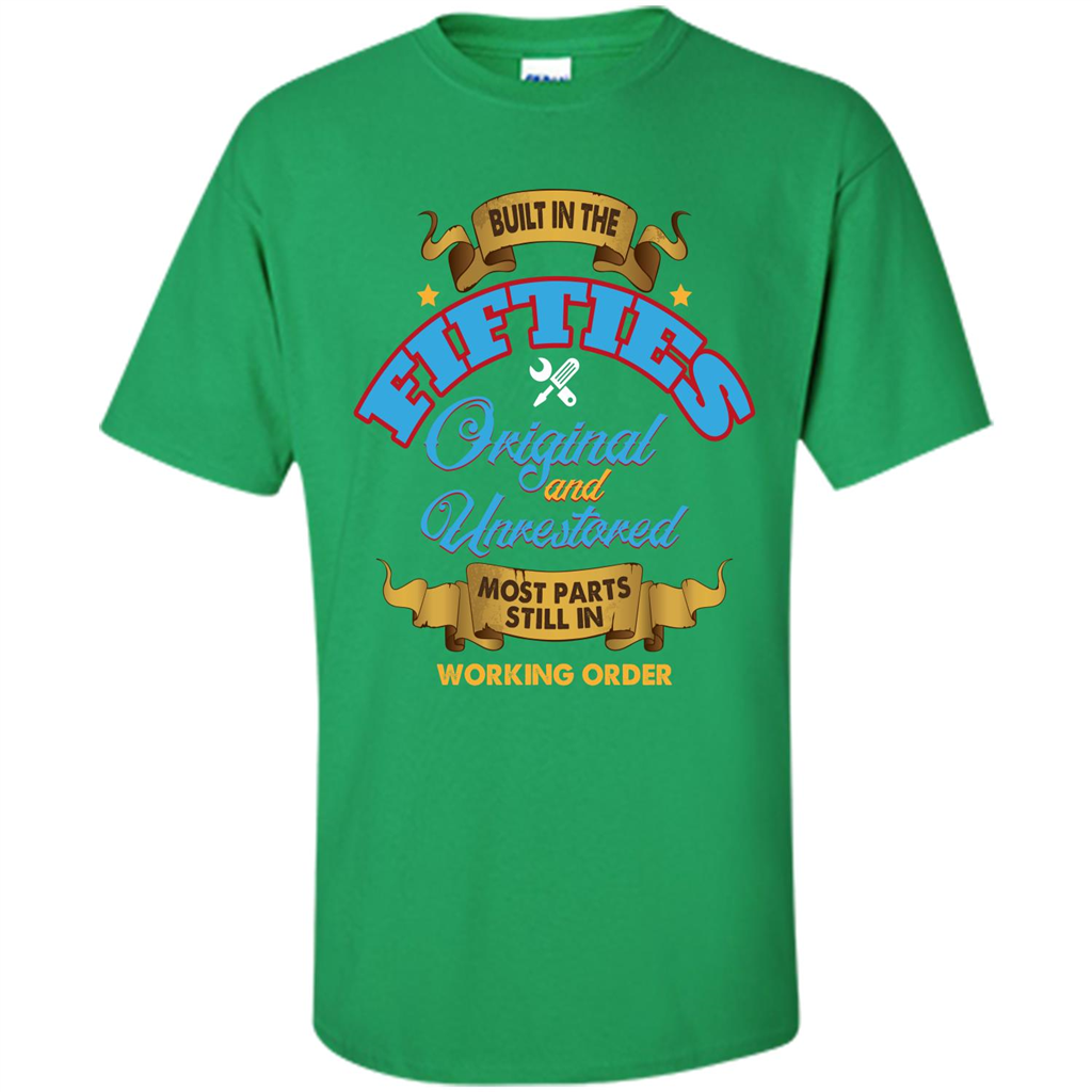 Built in 50s Original and Unrestored Most Parts Still In Working Order T-shirt Irish Green
