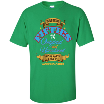 Built in 50s Original and Unrestored Most Parts Still In Working Order T-shirt Irish Green