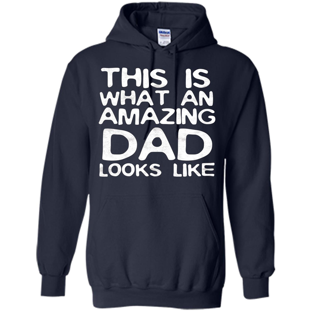 Fathers Day T-shirt This Is What An Amazing Dad Looks Like Navy