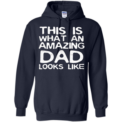 Fathers Day T-shirt This Is What An Amazing Dad Looks Like Navy