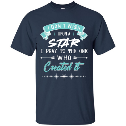 Christian T-shirt I Don’t Wish Upon A Star I Pray To The One Navy