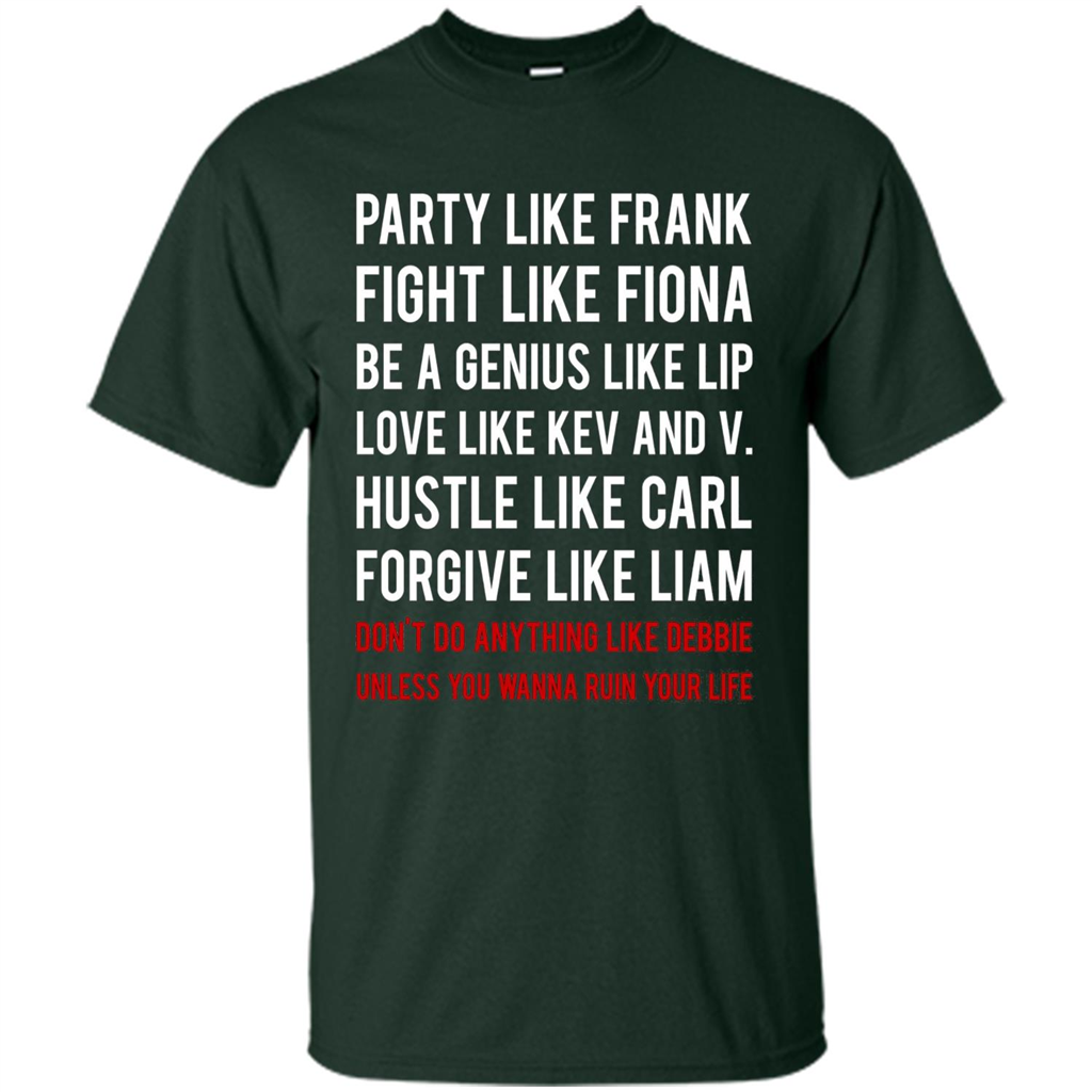 Party Like Frank Fight Like Fiona Be Genius Like Lip T-shirt Forest Green
