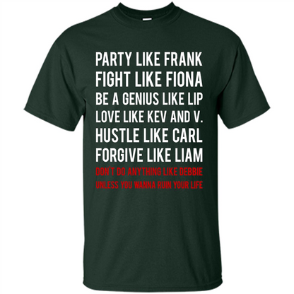 Party Like Frank Fight Like Fiona Be Genius Like Lip T-shirt Forest Green