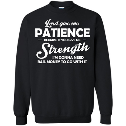 Lord Give Me Patience Because T-shirt Black