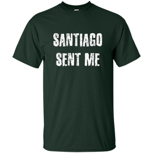 Santiago Sent Me T-shirt