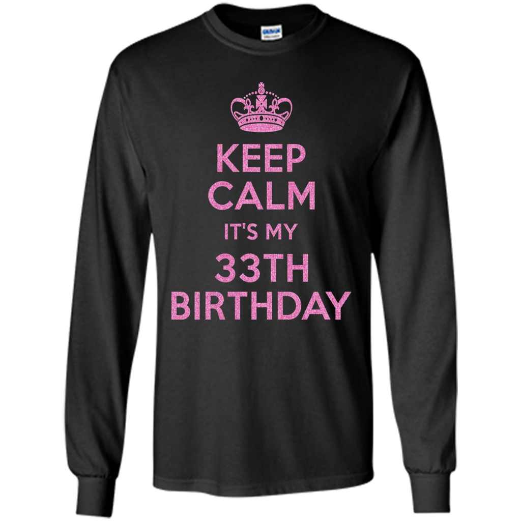 Keep Calm It's My 33th Birthday 33 Years Old T-shirt Black