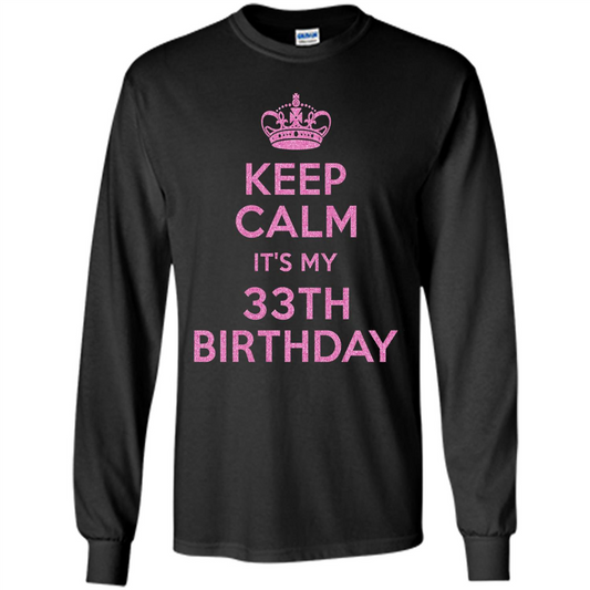 Keep Calm It's My 33th Birthday 33 Years Old T-shirt Black