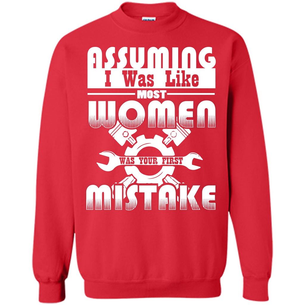 Assuming I Was Like Most Women Was Your First Mistake T-shirt Red