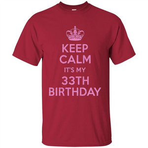 Keep Calm It's My 33th Birthday 33 Years Old T-shirt