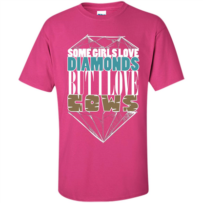 Cow Lovers T-shirt Some Girls Love Diamond But I Love Cows Heliconia