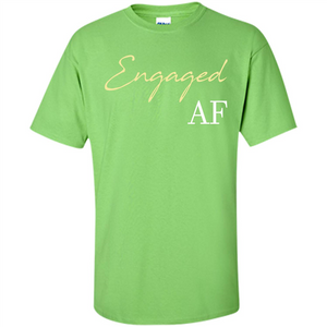 Engaged AF T-shirt