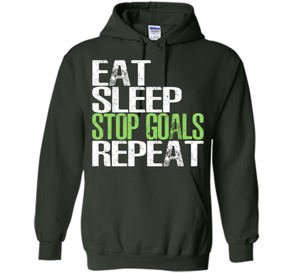 Eat Sleep Stop Goals Repeat T-Shirt Cool Gift Idea cool shirt Forest Green