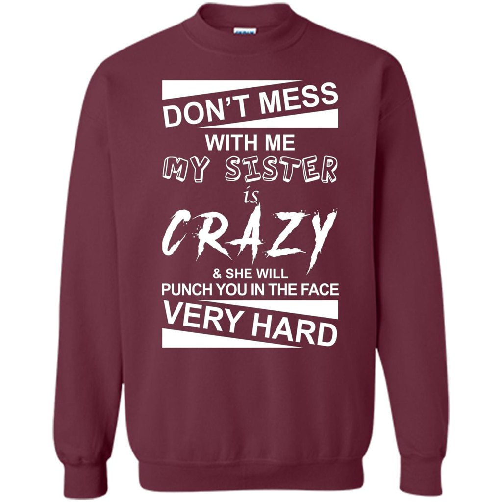 Don' Mess With Me My Sister Is Crazy She Will Punch You T-Shirt Png Maroon
