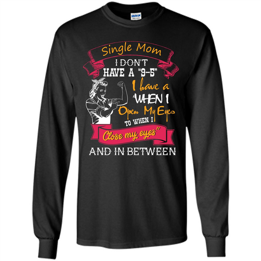 Single Mom T-shirt I Don’t Have A 9-5 Black