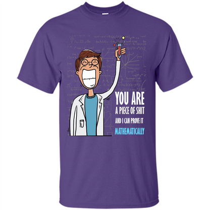 Math Lover T-shirt You Are A Piece Of Shit And I Can Prove It Mathematically Purple