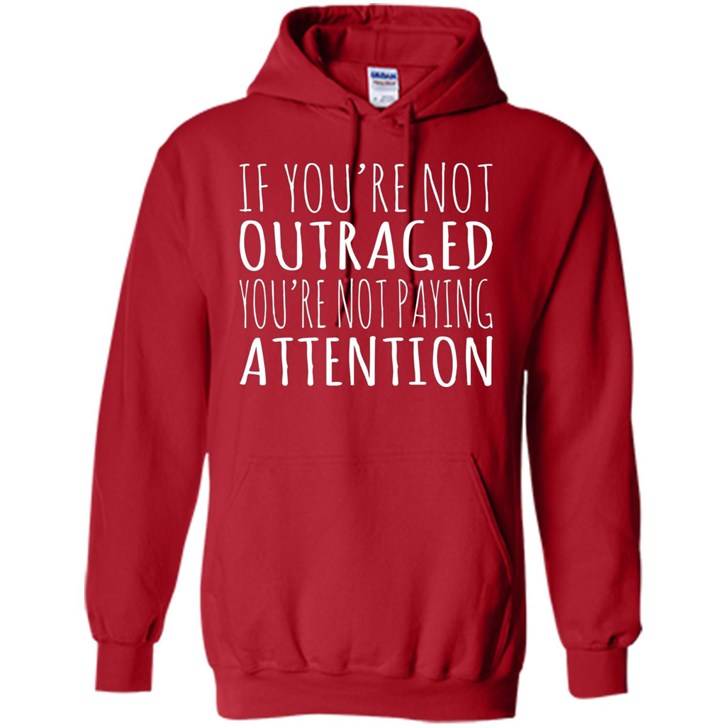 If You're Not Outraged You're Not Paying Attention T-shirt Red