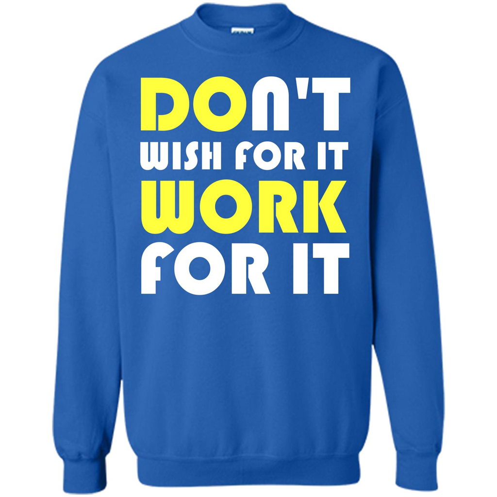 Motivation T-shirt Don't Wish For It Work For It T-shirt Royal