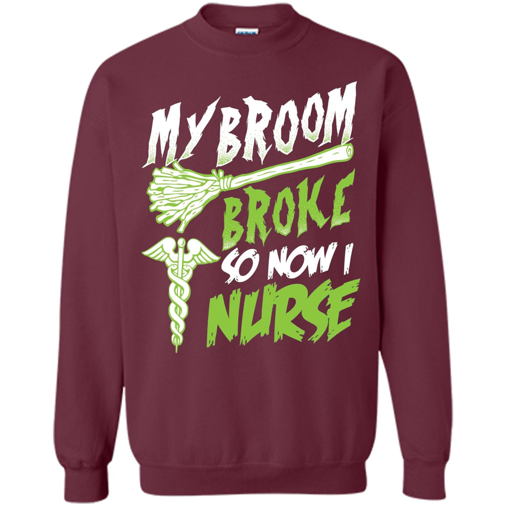 Nurse T-shirt My Broom Broke So Now I Nurse Funny Halloween T-Shirt Maroon