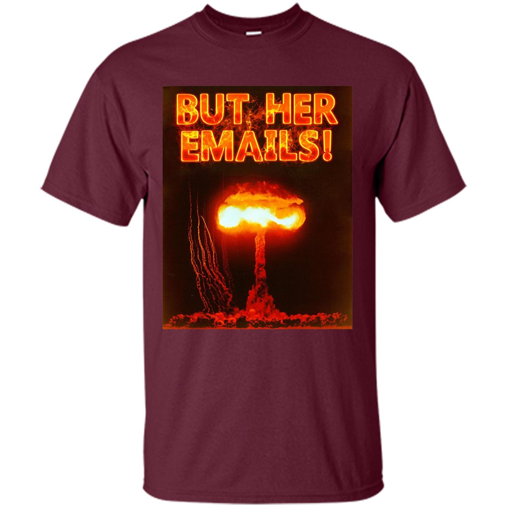 Funny American T-shirt But Her Emails Maroon