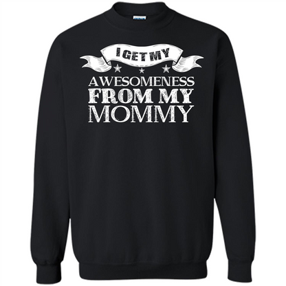 Family T-shirt I Get My Awesomeness From My Mommy Black