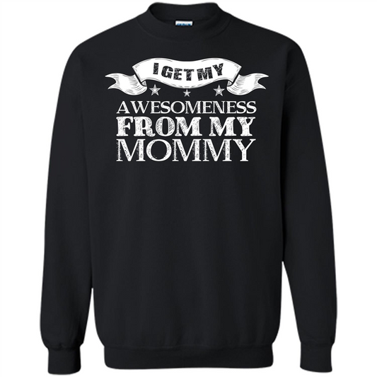 Family T-shirt I Get My Awesomeness From My Mommy Black