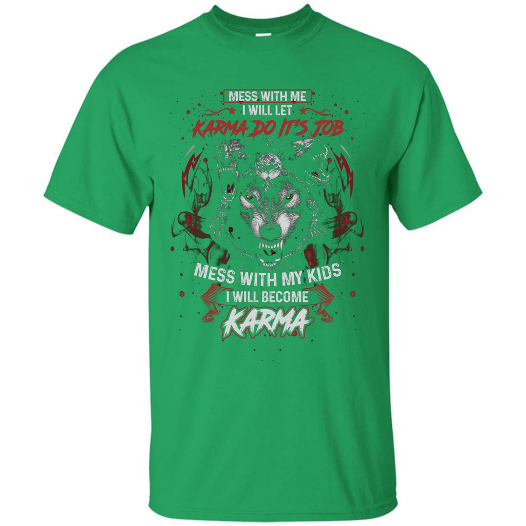 Mess With Me Ill Let Karma Do Its Job T-shirt Irish Green