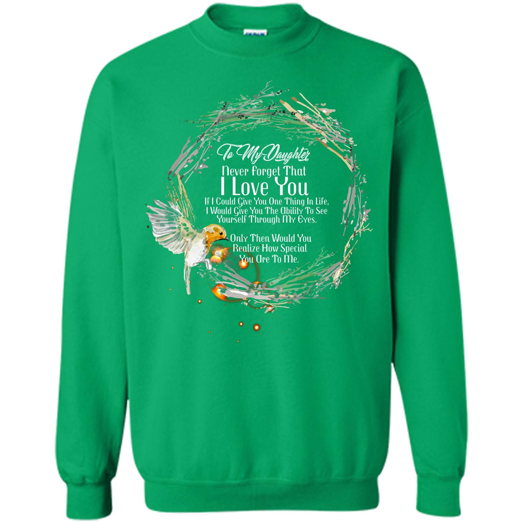 Daddy T-shirt To My Daughter Never Forget That I Love You Irish Green
