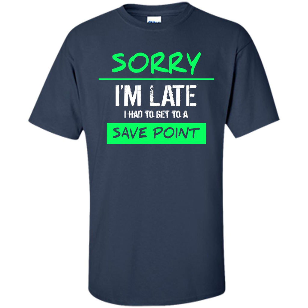 Sorry I'm Late I Had To Get To A Save Point T-shirt Navy