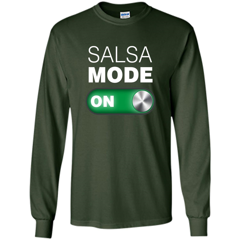 Salsa Mode On T-shirt. Great for Dance Class Forest Green