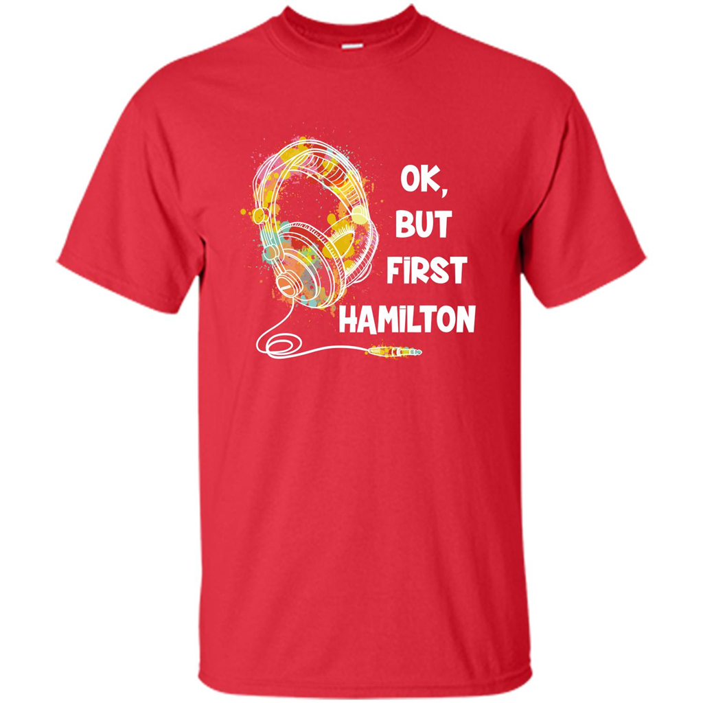 Music Lover T-shirt Ok But First Hamilton Red