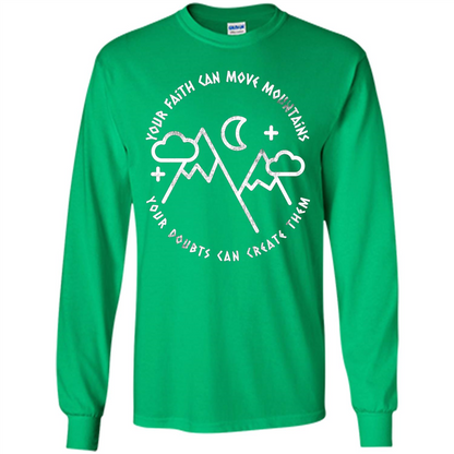 Your Faith Can Move Mountains Your Doubts Can Create Them T-shirt Irish Green
