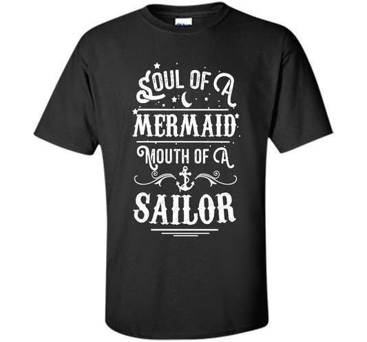 Soul Of A Mermaid Mouth Of A Sailor Shirt cool shirt Black