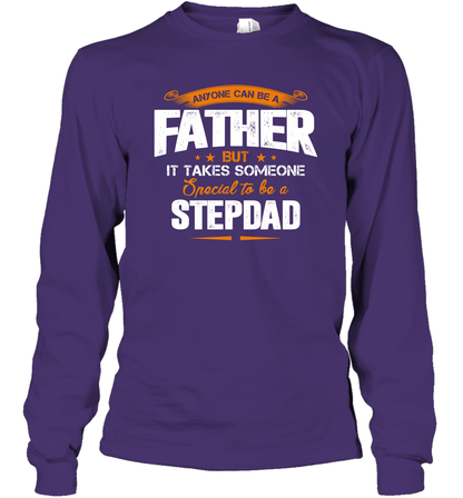 Anyone Can Be A Father But It Takes Someone Special To Be A Stepdad Shirt Long Sleeve T-Shirt Long Sleeve T-Shirt Purple