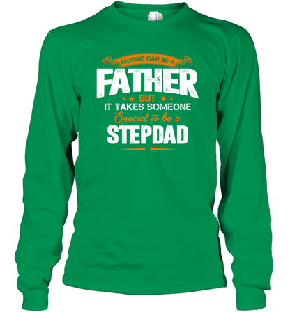 Anyone Can Be A Father But It Takes Someone Special To Be A Stepdad Shirt Long Sleeve T-Shirt Long Sleeve T-Shirt Irish Green